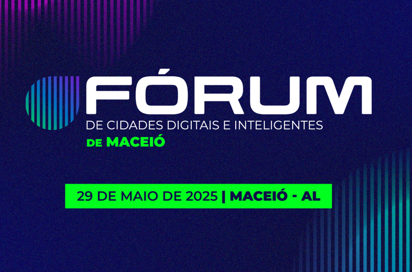 Maceió sedia Fórum de Cidades Digitais e Inteligentes para Prefeituras