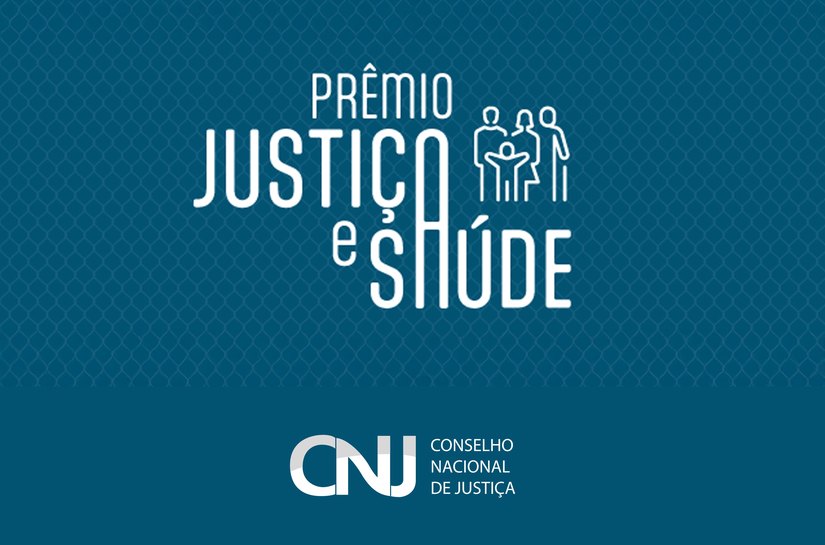 CNJ abre inscrições para a 3ª edição do Prêmio Justiça e Saúde