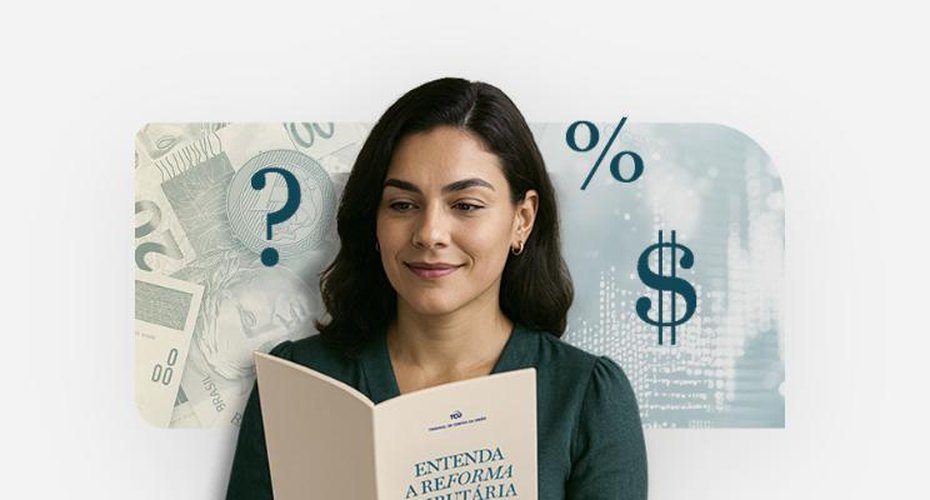TCU lança hotsite para ajudar a compreender novo sistema de tributação sobre consumo