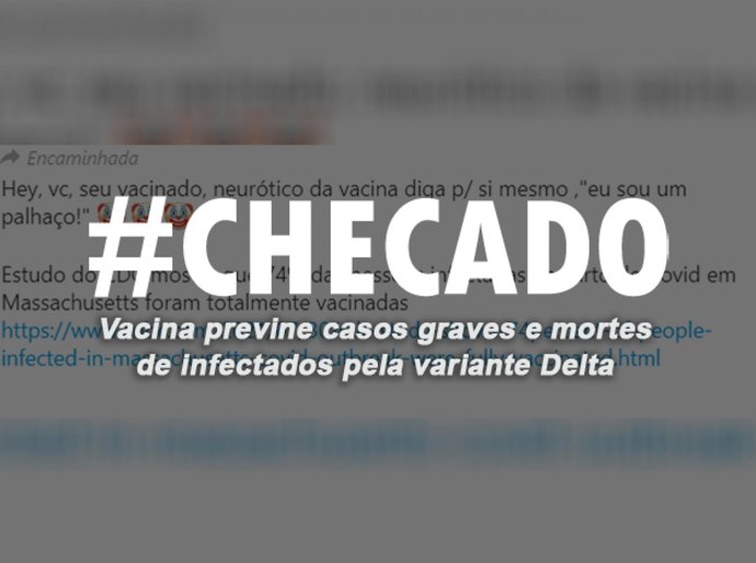 Checado: Vacinas são eficazes contra casos graves e mortes pela variante Delta