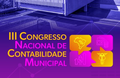 CNM promove III Congresso Nacional de Contabilidade Municipal; saiba como participar