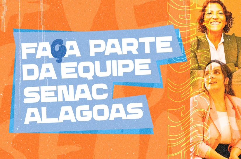 Senac Alagoas oferta vagas de emprego em Maceió e Arapiraca