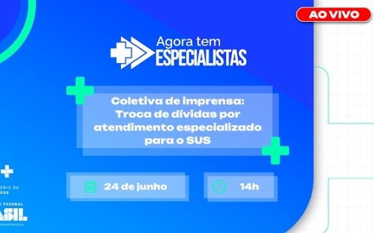 Agora Tem Especialistas: Saúde e Fazenda anunciam troca de dívidas por atendimento especializado para o SUS