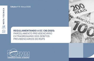 PEC da Sustentabilidade Fiscal: CNM orienta Municípios sobre adesão ao parcelamento de dívidas previdenciárias