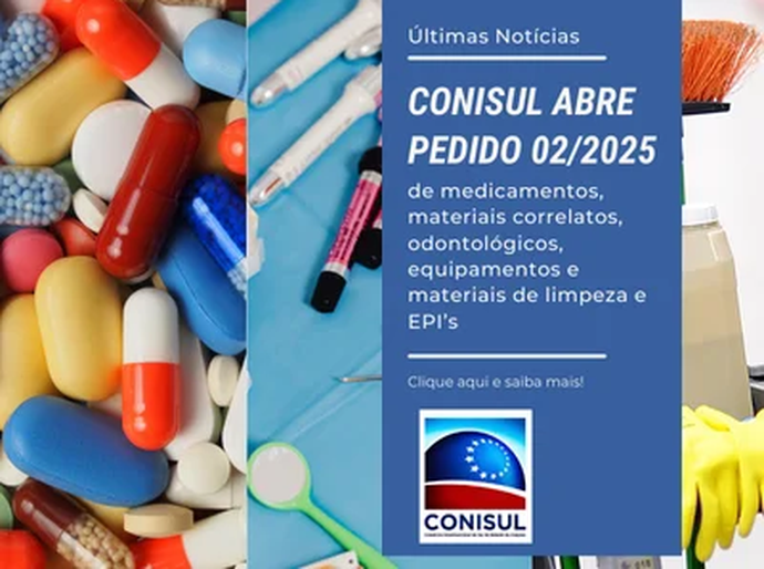 Conisul abre pedido 02/2025 de medicamentos, materiais correlatos, odontológicos, equipamentos, materiais de limpeza e EPI