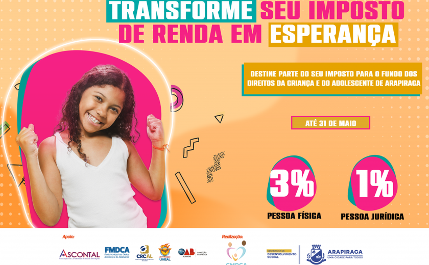 Em parceria com a Prefeitura de Arapiraca, Conselho inicia campanha “Transforme seu Imposto de Renda em Esperança”