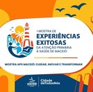 Maceió reúne experiências inovadoras desenvolvidas na Atenção Primária à Saúde