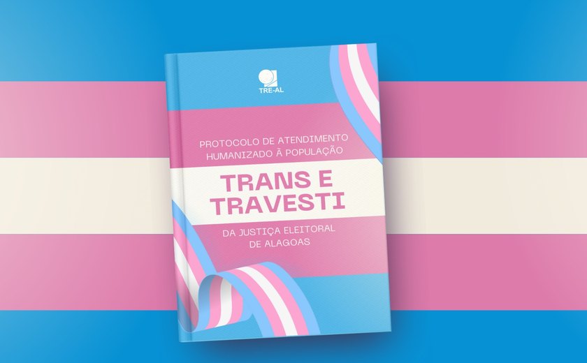 TRE/AL lança protocolo de atendimento humanizado à população trans e travesti