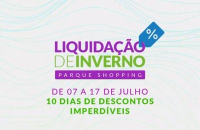 Liquidação de Inverno oferece descontos a partir de 40% no Parque Shopping