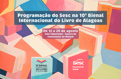 Sesc divulga programação na 10ª Bienal Internacional do Livro de Alagoas