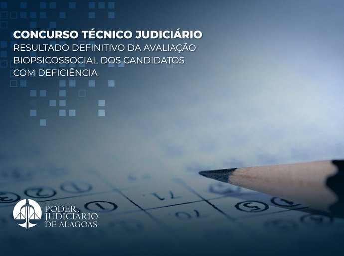 TJAL divulga resultado definitivo da avaliação biopsicossocial dos candidatos com deficiência
