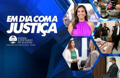 'Em Dia com a Justiça' destaca novo Cejusc e criação da Ouvidoria da Mulher