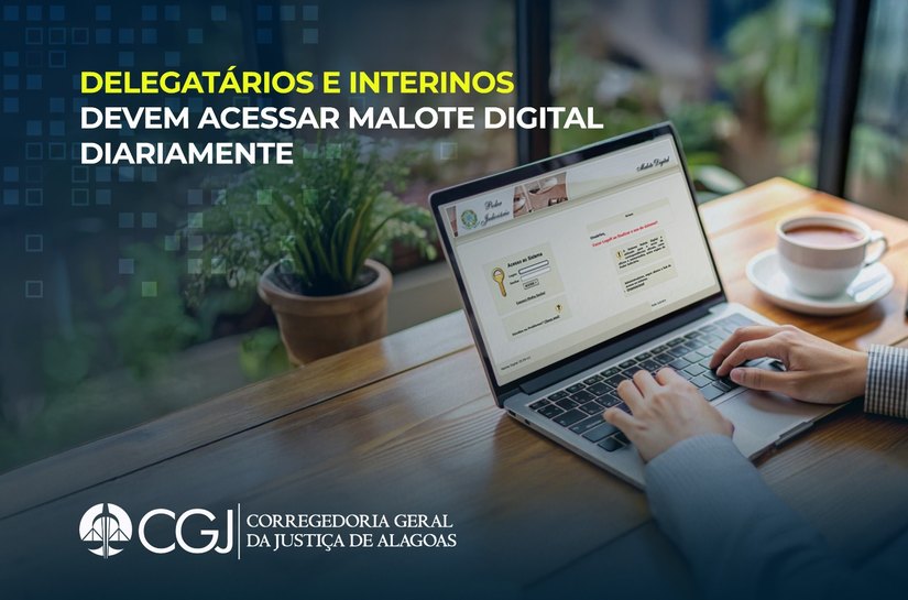 Delegatários e interinos devem acessar malote digital diariamente
