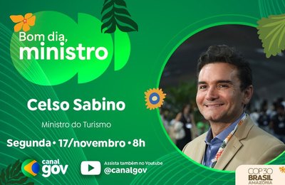 Celso Sabino detalha ações do Turismo na COP30 no “Bom dia, Ministro” de segunda, 17