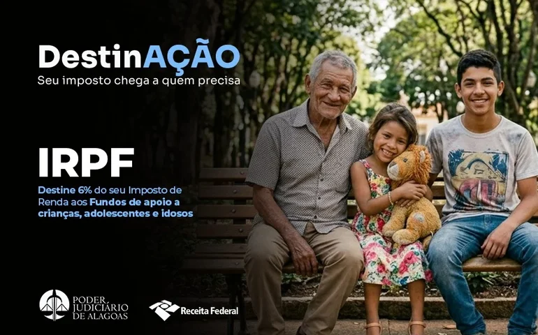Responsabilidade Social: TJAL promove campanha de destinação do Imposto de Renda para fundos sociais alagoanos.