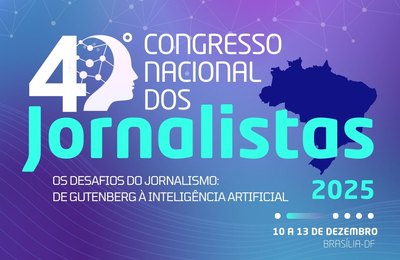 Fenaj realiza 40º Congresso Nacional dos Jornalistas, em Brasília