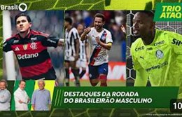 Trio de Ataque analisa rodada do Brasileirão masculino e cita destaques