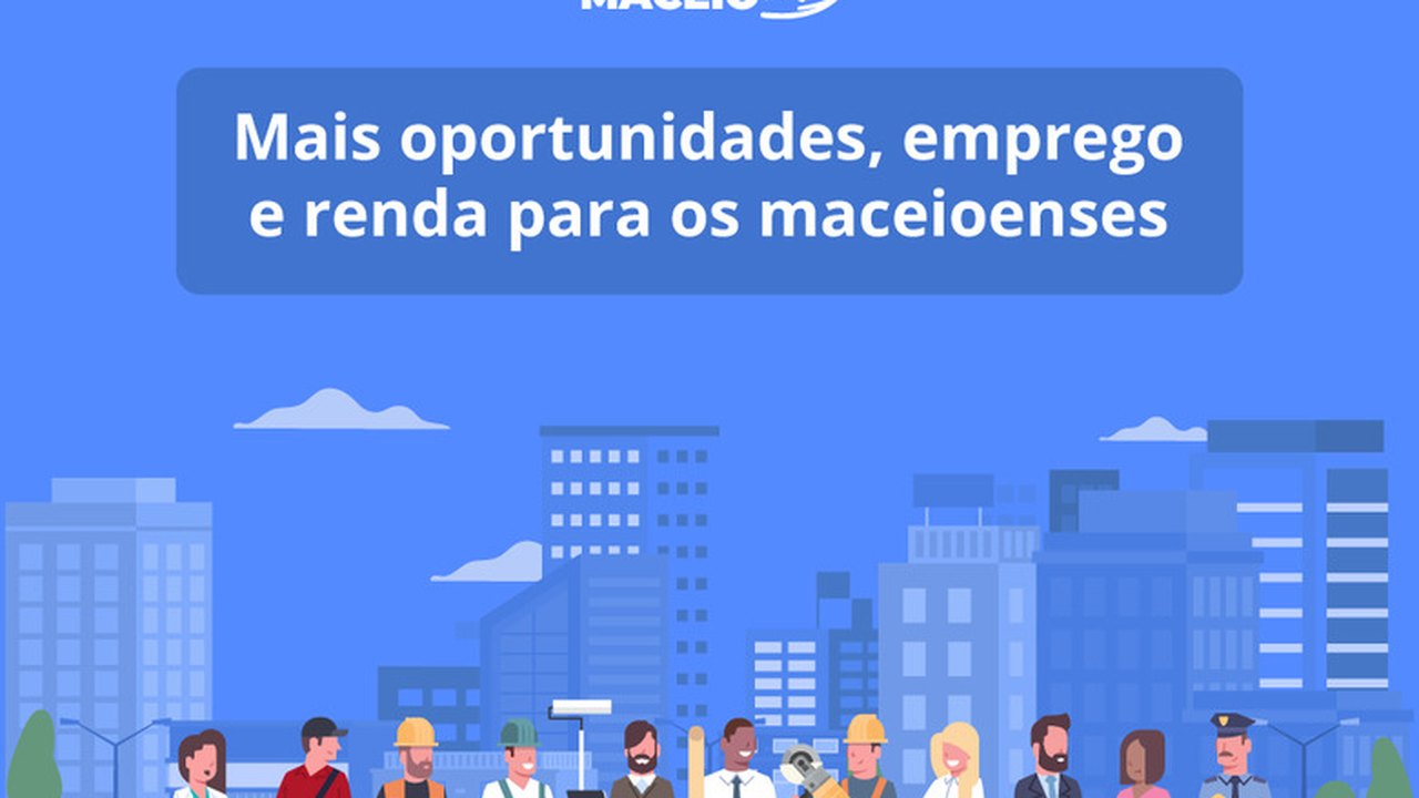 Maceió cria mais de 4 mil novas vagas de empregos