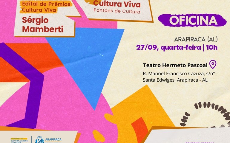 Arapiraca recebe oficina de orientações sobre editais nacionais de incentivo cultural