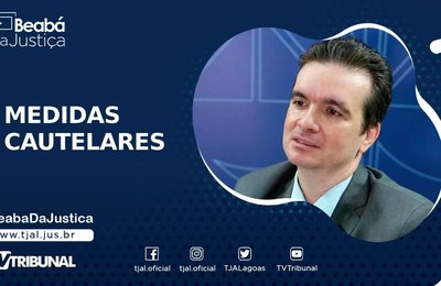 #BeabáDaJustiça: Saiba o que são as medidas cautelares