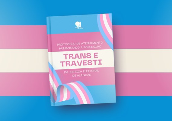 TRE/AL lança protocolo de atendimento humanizado à população trans e travesti