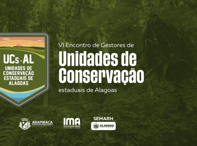 IMA promove VI Encontro de Gestores de Unidades de Conservação Estaduais em Arapiraca