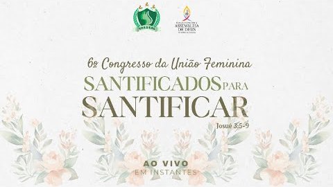 6º Congresso de Mulheres IEADEAL - Acessível em Libras (29/03/2024 - TARDE)