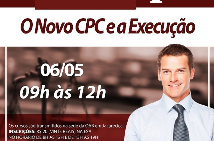 O Novo CPC e a Execução é a temática do primeiro curso de maio da ESA