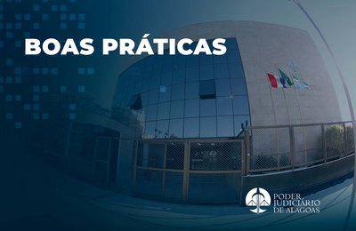 TJAL aprova cinco boas práticas que melhoram gestão e atendimento ao cidadão