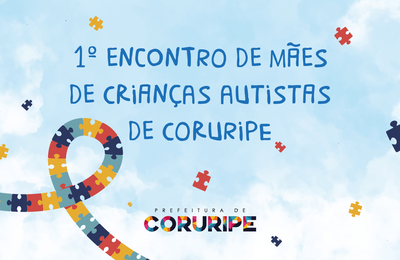 Secretaria de Saúde realiza 1º Encontro de Mães de Crianças Autistas de Coruripe