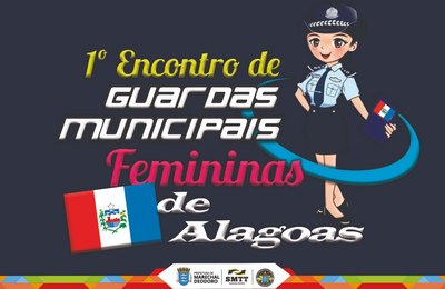 I Encontro Feminino de Guardas Municipais acontece sábado, em Marechal Deodoro