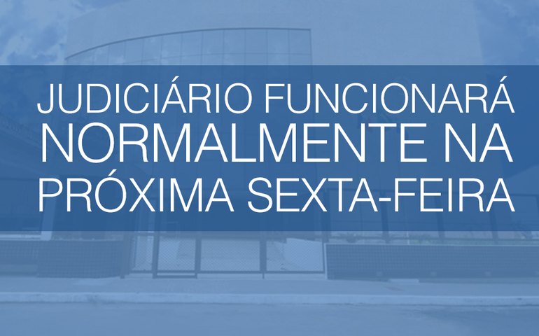 Justiça paralisa atividades durante feriado do dia 1º de maio