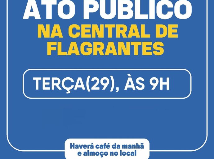 Sindpol realizará ato público pela majoração da carga horária na Central de Flagrantes nesta terça