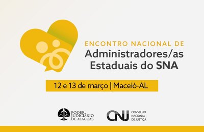 TJAL promove I Encontro Nacional dos Administradores Estaduais do Sistema Nacional de Adoção e Acolhimento (SNA)