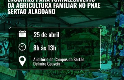 Ufal promove evento sobre agricultura familiar e merenda escolar no Sertão