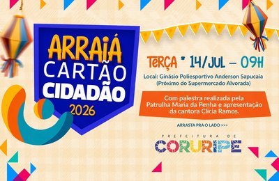 Coruripe: Arraiá do Cartão Cidadão acontece nesta terça (14) com palestra, música e transporte gratuito