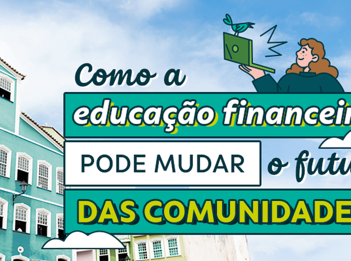Como a educação financeira pode mudar o futuro das comunidades