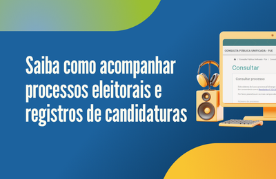 Saiba como acompanhar processos eleitorais e registros de candidaturas