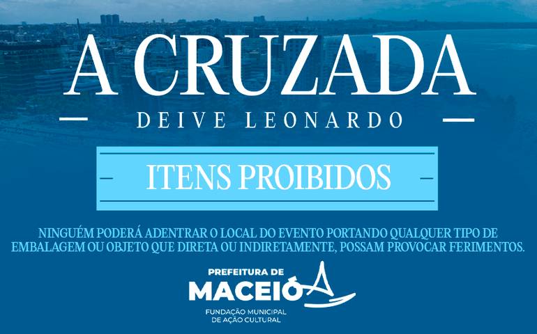 Confira a lista de itens proibidos no evento 'A Cruzada' com Deive Leonardo em Maceió