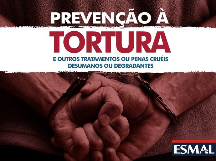 Esmal oferece curso sobre o papel dos magistrados na prevenção à tortura