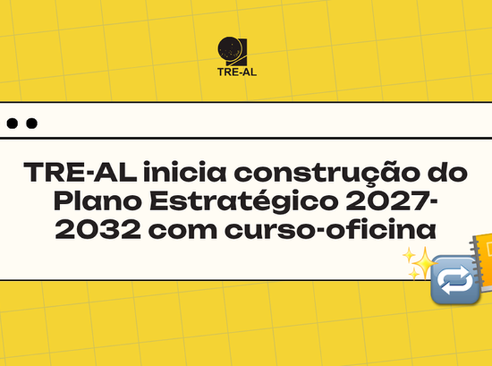 TRE-AL inicia construção do Plano Estratégico 2027-2032 com curso-oficina