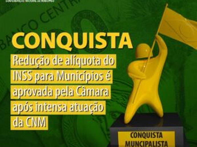 Redução de alíquota do INSS para Municípios é aprovada pela Câmara após intensa atuação da CNM