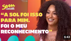 Sem Censura | Sheron Menezzes abre sobre importância de protagonizar Sol na novela Vai na Fé