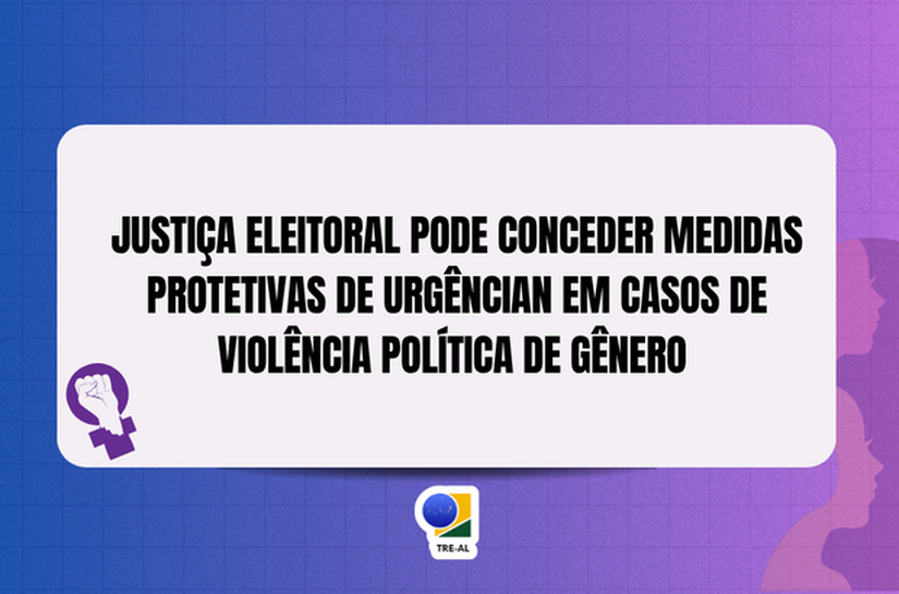 Justiça Eleitoral pode conceder medidas protetivas de urgência em casos de violência política de gênero