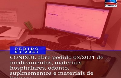 Aberto o pedido 03/21 de medicamentos, materiais hospitalares, odonto e materiais de limpeza 