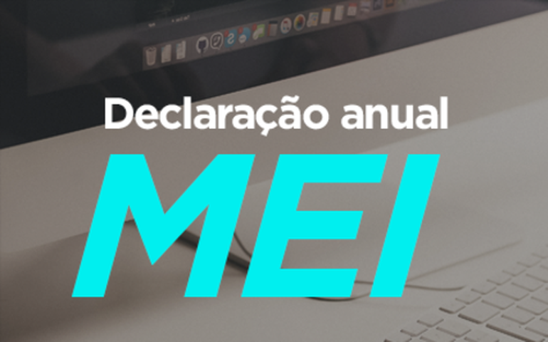 Prazo para a Declaração Anual do MEI 2022 tem início