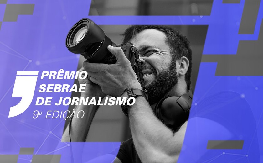 Inscrições para o 9º Prêmio Sebrae de Jornalismo prosseguem até o dia 30 de junho