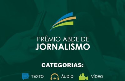 Vencedores do Prêmio ABDE de Jornalismo receberão até R$ 15 mil