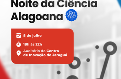 Ufal e SBPC promovem Noite da Ciência Alagoana em Maceió no próximo dia 8