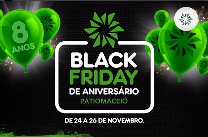 Black Friday de Aniversário Shopping Pátio Maceió de 24 a 26 deste mês